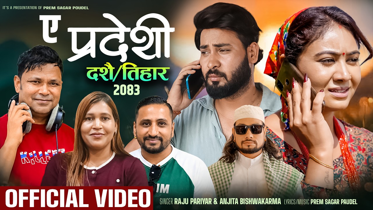 A Pardeshi _फर्किन्नै र आफ्नै गाउबेशी _Raju Pariyar & Anjita Bishwakarma New Dashain Tihar Song 2083
