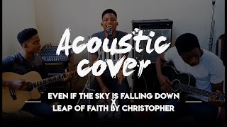 Leap of faith by Christopher // Even if the sky is falling down - Cover