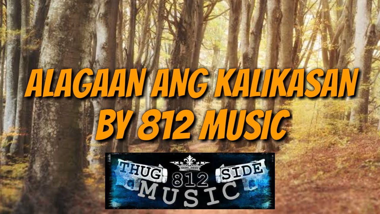 812 MUSIC I ALAGAAN ANG KALIKASAN [LYRICS] LILJAZZ x HustFlow x LILJHAN ...