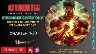 My Attributes Are Doubled Infinitely,I Become Billion Points Stronger Every Day [ Chapter 1-20 ]