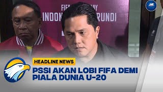 Ketum PSSI Akan Lobi FIFA Demi Piala Dunia U-20