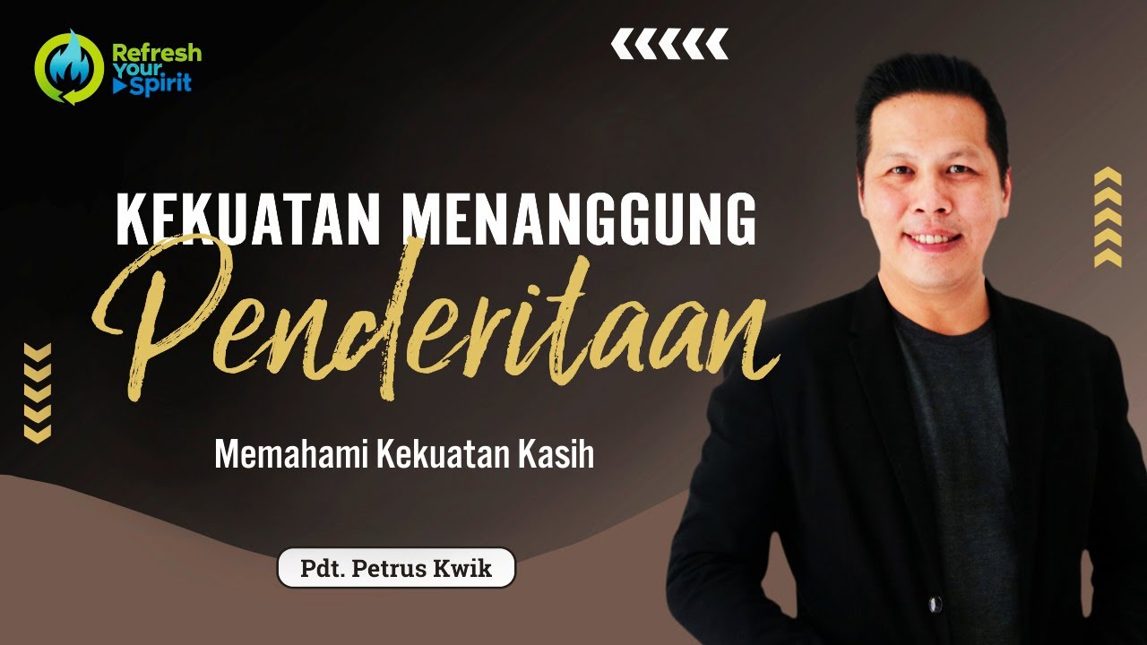 Kekuatan Menanggung Penderitaan - Petrus Kwik