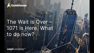 The Wait is Over – 1071 is Here. What to Do Now?