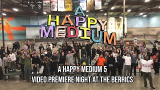 A Happy Medium 5 Premiere At The Berrics