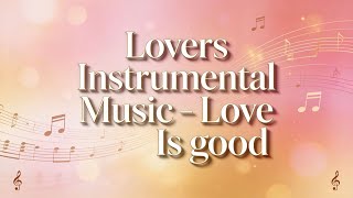 Instrumental  For Lovers  Love Is All We Need  I Love You birthday wedding anniversary