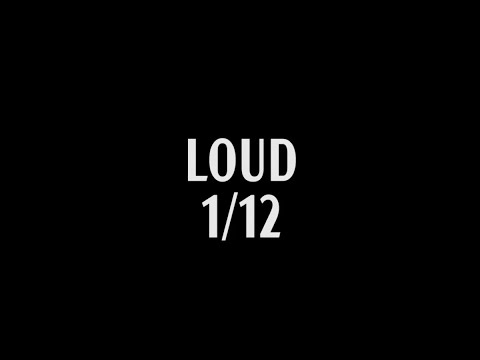 Loud - 1/12 (Lyrics video)