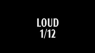 Loud - 1/12  (Lyrics video)