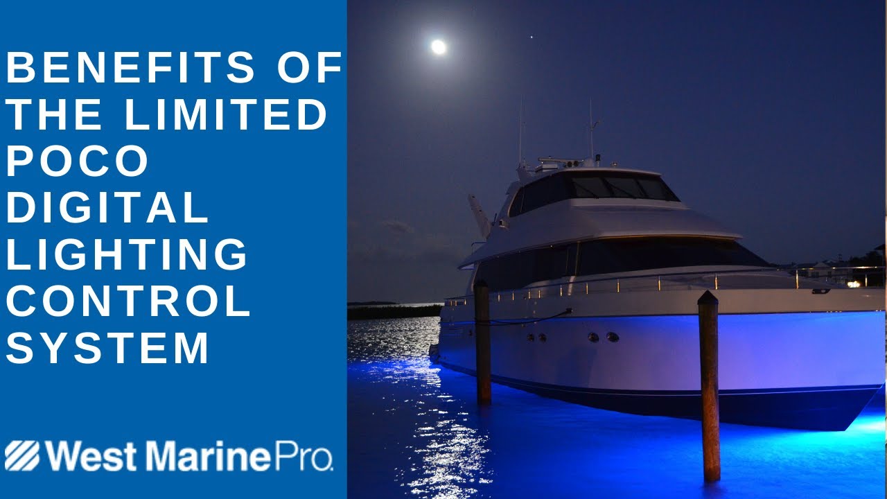 Benefits of the Limited POCO Digital Lighting Control System Presented by West Marine Pro