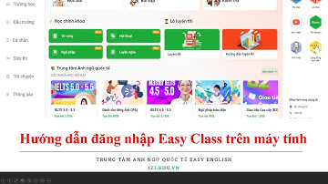 Video 1.b. Hướng dẫn đăng nhập và học tiếng Anh qua Easy Class trên máy tính