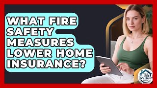 What Fire Safety Measures Lower Home Insurance? - Your Home Insurance Guide