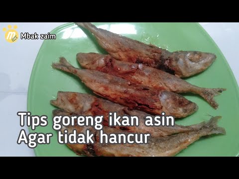 Cara Goreng Ikan Asin Agar Tidak Hancur