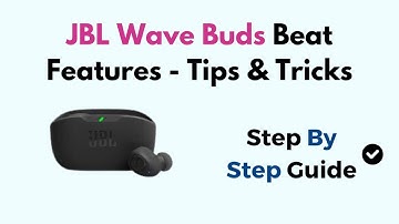 JBL Wave Buds Beat Features - Tips & Tricks