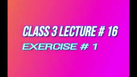 Class 3 Maths,  Lec 16, July 27