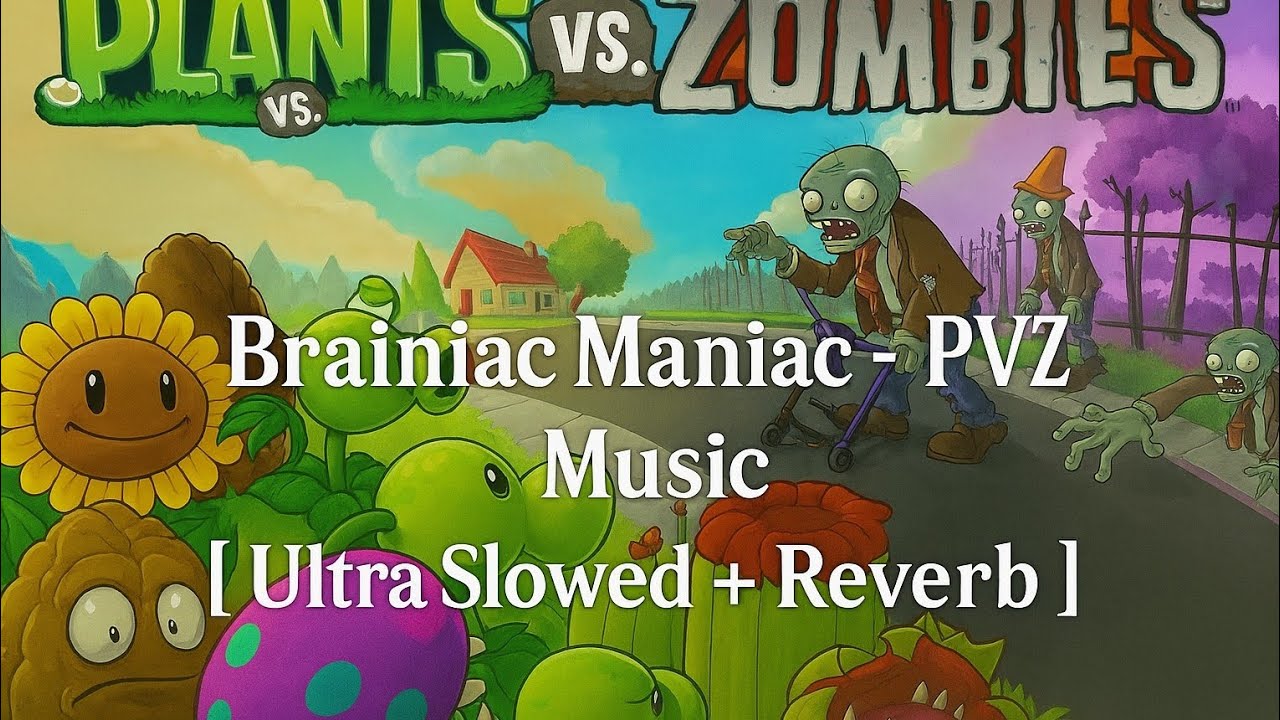 Brainiac Maniac - PVZ AMV [ Ultra Slowed + Reverb ]