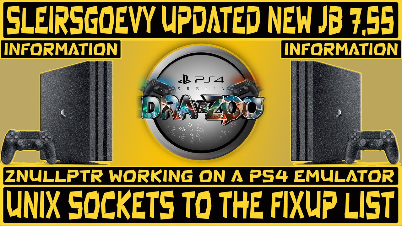 Sleirsgoevy updated new PS4 7.55 JB [27/5/2021] | Znullptr working on a PS4 emulator | Information