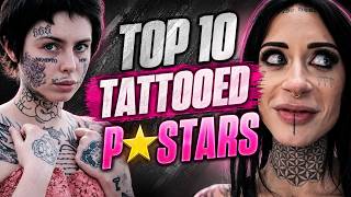 TOP 10 MOST INKED ADULT PSTARS (#1 WILL LITERALLY MAKE YOUR JAW DROP)!!! 🚨👀🔥
