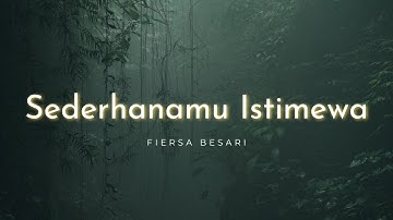 Fiersa Besari - Sederhanamu Istimewa (Lyrics)