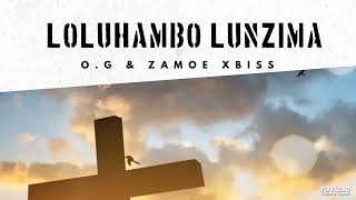 O.G & Zamoe Xbiss - Loluhambo Lunzima