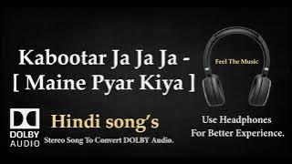 Kabootar Ja Ja Ja - Maine Pyar Kiya - Dolby audio song
