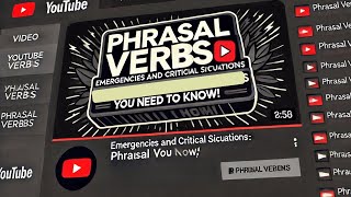 143 Emergencies and Critical Situations Phrasal Verbs You Need to Know