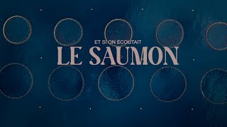 Et si on écoutait le saumon - Bande-annonce PALM 2026