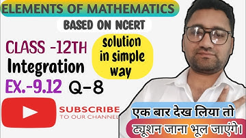 Class 12 || Elements of Mathematics || Chapter 9 maths || Integration | Ex. 9.12 Q 8 | CBSE | NCERT|
