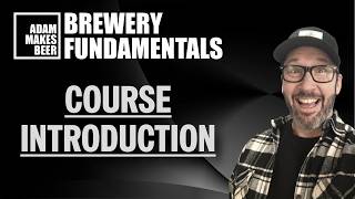 Brewery Fundamentals Course Introduction