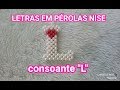 LETRAS EM PÉROLAS NISE"👉CONSOANTE"L"