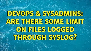 DevOps & SysAdmins: Are there some limit on files logged through syslog? (2 Solutions!!) Net Worth
