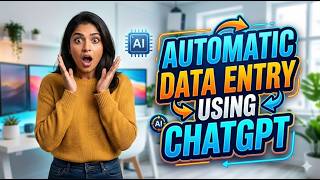 Automatic Data Entry Work With ChatGPT – Save Hours Daily
