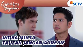 Indra Minta Fauzan Jangan Agresif | Cinta Di Ujung Sajadah - Episode 82