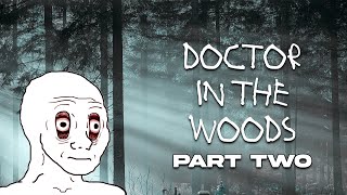 THE DOCTOR RETURNS [Part 2] | Paranormal Greentext