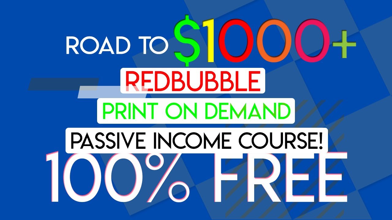 100% FREE Redbubble Print On Demand Passive Income Course [Road to $1000 T Shirt Design Course] 2021