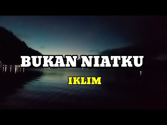 LIRIK LAGU MALAYSIA BUKAN NIATKU- IKLIM || LAGU VIRAL TERBARU class=