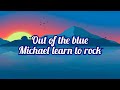 MLTR - Out of the blue [Micheal learns to rock] (lyrics)