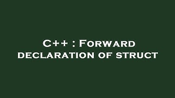 C++ : Forward declaration of struct