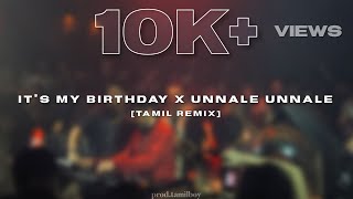 ITS MY BIRTHDAY  X  UNNALE UNNALE  [TAMIL REMIX] | HARRIS JAYARAJ | TAMILBOY