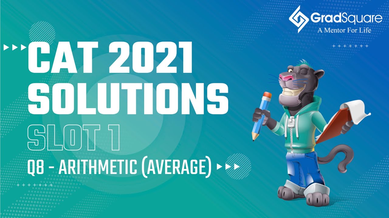 CAT 2021 - QA Slot 1 - Question 8 - Arithmetic (Average) by GradSquare Mentor Mr. Kushal Bohra