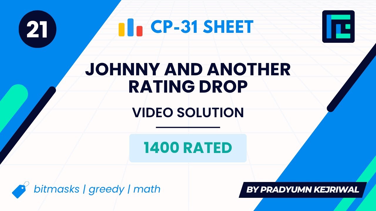 #21 Johnny and Another Rating Drop | Video Solution | 1400 Rated | TLE CP-31 Sheet