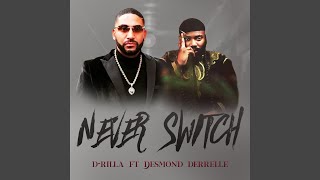 Never Switch (feat. Desmond derrelle)