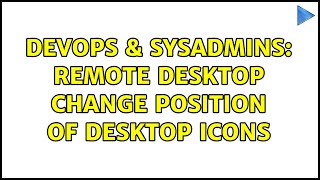 Famous DevOps & SysAdmins: Remote Desktop change position of desktop icons (3 Solutions!!) Profile