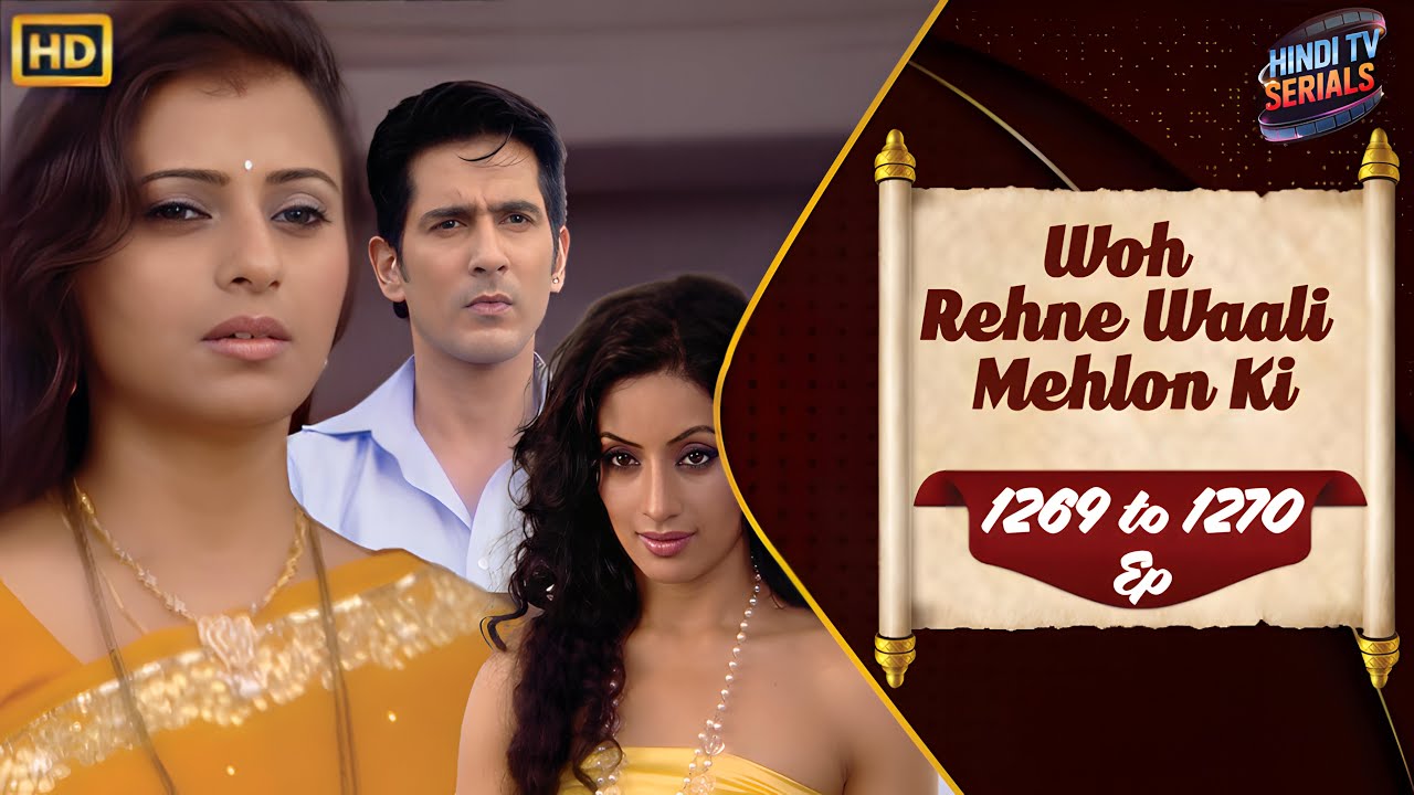 Woh Rehne Waali Mehlon Ki | Full HD Ep 1269 to 1270 | वो रहने वाली महलों की | Family Hindi TV Serial