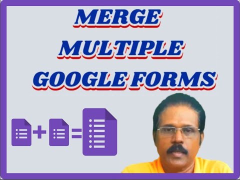 MERGE MULTIPLE GOOGLE FORMS / MAKE SINGLE GOOGLE FORM FROM MANY GOOGLE FORMS