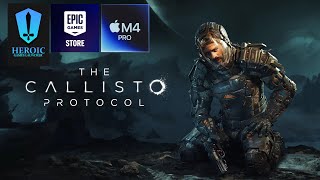 The Callisto Protocol, Mac M4 Pro, Heroic Games Launcher: Benchmark & Gameplay