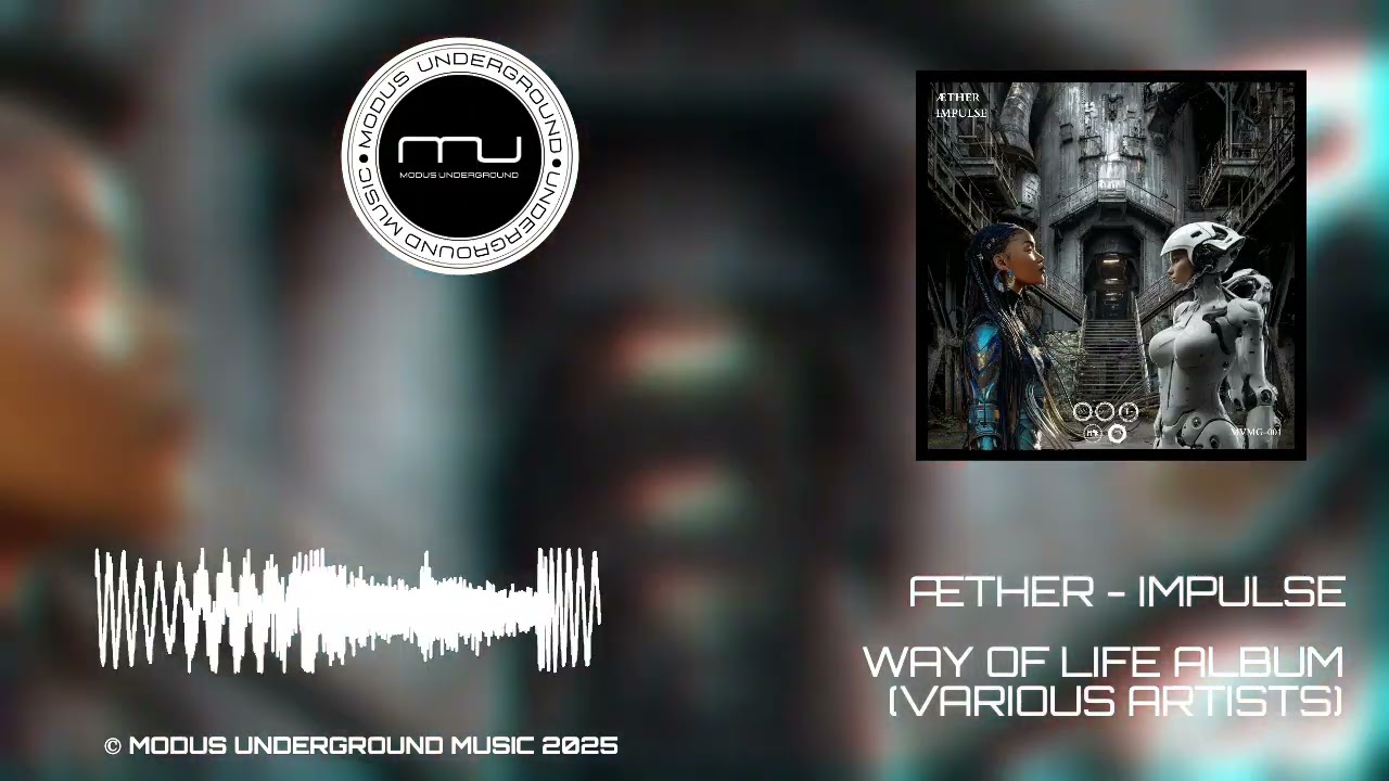 ÆTHER-IMPULSE (WAY OF LIFE-VARIOUS ARTISTS) © MODUS VIVENDI MUSIC GROUP 2025