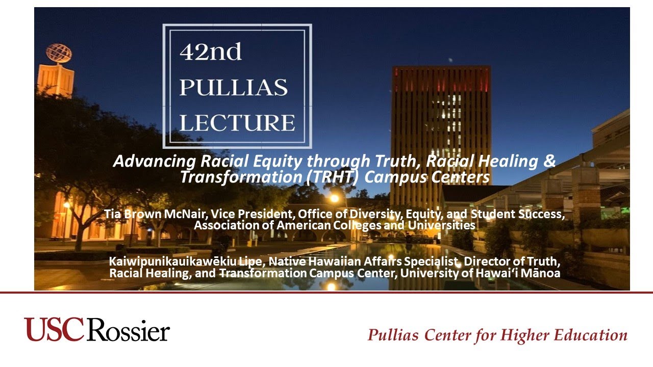The 42nd Pullias Lecture - Advancing Racial Equity through TRHT Campus Centers