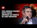 PF vê repasse de R$ 14,2 mi de fundo da Refit à empresa da família de Ciro Nogueira | CNN PRIME TIME