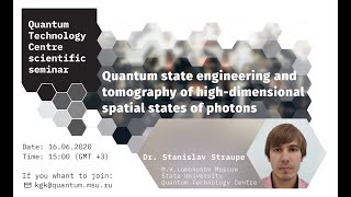 S. Straupe, Quantum state engineering and tomography of high-dimensional spatial states of photons