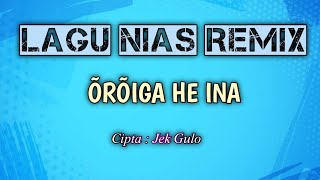 Download lagu Lagu nias remix  ' ÕRÕIGA HE INA ' cipta : jek gulo