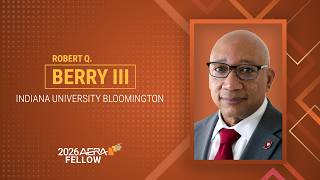 2025 AERA Fellows - Robert Q. Berry III